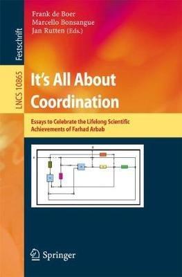 It's All About Coordination: Essays to Celebrate the Lifelong Scientific Achievements of Farhad Arbab - cover