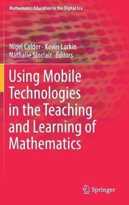 Using Mobile Technologies in the Teaching and Learning of Mathematics - cover