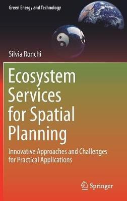 Ecosystem Services for Spatial Planning: Innovative Approaches and Challenges for Practical Applications - Silvia Ronchi - cover