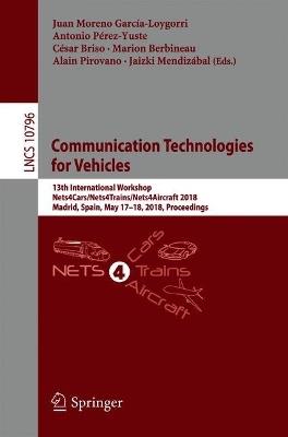 Communication Technologies for Vehicles: 13th International Workshop, Nets4Cars/Nets4Trains/Nets4Aircraft 2018, Madrid, Spain, May 17-18, 2018, Proceedings - cover