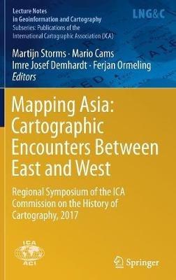 Mapping Asia: Cartographic Encounters Between East and West: Regional Symposium of the ICA Commission on the History of Cartography, 2017 - cover