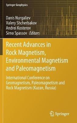 Recent Advances in Rock Magnetism, Environmental Magnetism and Paleomagnetism: International Conference on Geomagnetism, Paleomagnetism and Rock Magnetism (Kazan, Russia) - cover