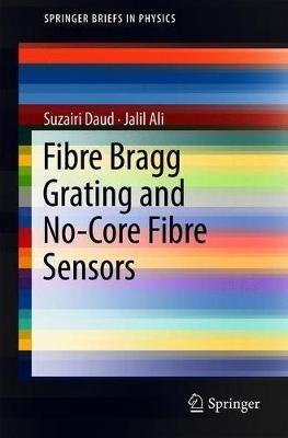 Fibre Bragg Grating and No-Core Fibre Sensors - Suzairi Daud,Jalil Ali - cover