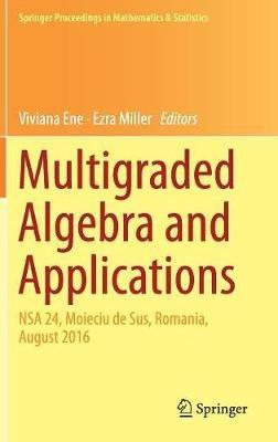 Multigraded Algebra and Applications: NSA 24, Moieciu de Sus, Romania, ?ugust 2016 - cover