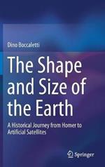The Shape and Size of the Earth: A Historical Journey from Homer to Artificial Satellites