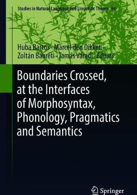 Boundaries Crossed, at the Interfaces of Morphosyntax, Phonology, Pragmatics and Semantics - cover