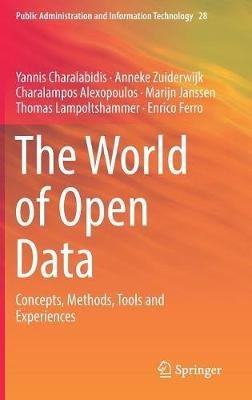 The World of Open Data: Concepts, Methods, Tools and Experiences - Yannis Charalabidis,Anneke Zuiderwijk,Charalampos Alexopoulos - cover