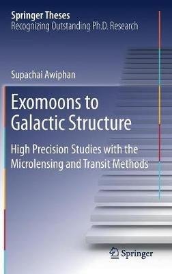 Exomoons to Galactic Structure: High Precision Studies with the Microlensing and Transit Methods - Supachai Awiphan - cover