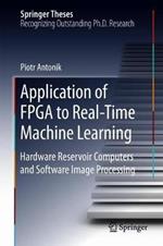 Application of FPGA to Real-Time Machine Learning: Hardware Reservoir Computers and Software Image Processing