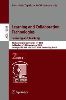 Learning and Collaboration Technologies. Learning and Teaching: 5th International Conference, LCT 2018, Held as Part of HCI International 2018, Las Vegas, NV, USA, July 15-20, 2018, Proceedings, Part II - cover