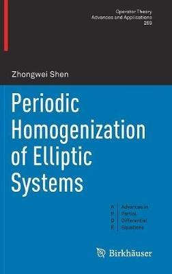 Periodic Homogenization of Elliptic Systems - Zhongwei Shen - cover