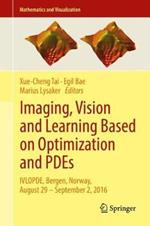 Imaging, Vision and Learning Based on Optimization and PDEs: IVLOPDE, Bergen, Norway, August 29 – September 2, 2016