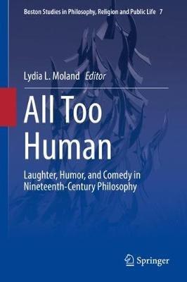 All Too Human: Laughter, Humor, and Comedy in Nineteenth-Century Philosophy - cover