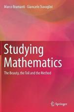 Studying Mathematics: The Beauty, the Toil and the Method