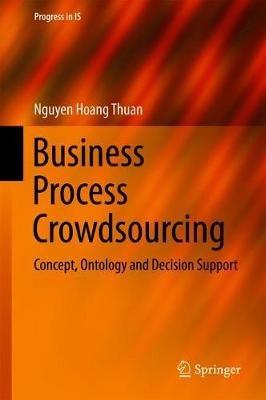 Business Process Crowdsourcing: Concept, Ontology and Decision Support - Nguyen Hoang Thuan - cover