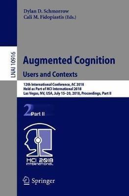 Augmented Cognition: Users and Contexts: 12th International Conference, AC 2018, Held as Part of HCI International 2018, Las Vegas, NV, USA, July 15-20, 2018, Proceedings, Part II - cover