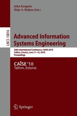 Advanced Information Systems Engineering: 30th International Conference, CAiSE 2018, Tallinn, Estonia, June 11-15, 2018, Proceedings - cover