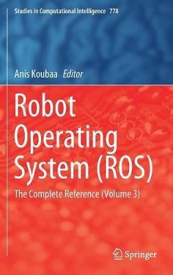 Robot Operating System (ROS): The Complete Reference (Volume 3) - cover
