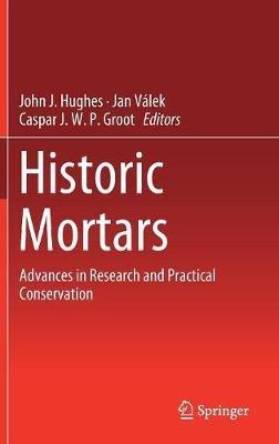 Historic Mortars: Advances in Research and Practical Conservation - cover