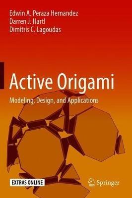 Active Origami: Modeling, Design, and Applications - Edwin A. Peraza Hernandez,Darren J. Hartl,Dimitris C. Lagoudas - cover