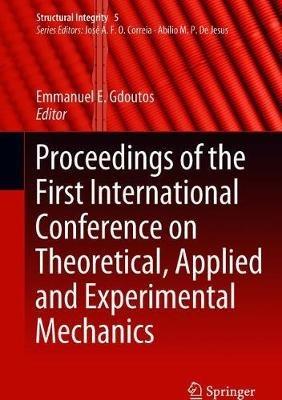 Proceedings of the First International Conference on Theoretical, Applied and Experimental Mechanics - cover