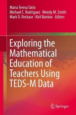 Exploring the Mathematical Education of Teachers Using TEDS-M Data - cover
