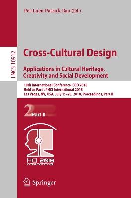 Cross-Cultural Design. Applications in Cultural Heritage, Creativity and Social Development: 10th International Conference, CCD 2018, Held as Part of HCI International 2018, Las Vegas, NV, USA, July 15-20, 2018, Proceedings, Part II - cover