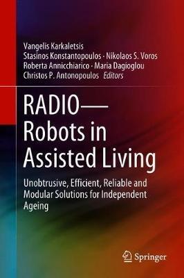 RADIO--Robots in Assisted Living: Unobtrusive, Efficient, Reliable and Modular Solutions for Independent Ageing - cover