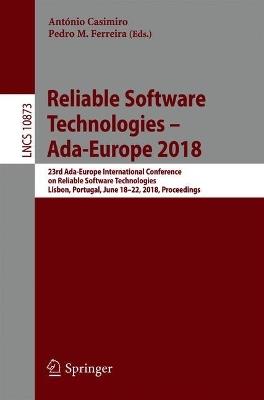 Reliable Software Technologies – Ada-Europe 2018: 23rd Ada-Europe International Conference on Reliable Software Technologies, Lisbon, Portugal, June 18-22, 2018, Proceedings - cover