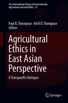 Agricultural Ethics in East Asian Perspective: A Transpacific Dialogue - cover