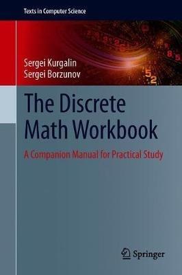 The Discrete Math Workbook: A Companion Manual for Practical Study - Sergei Kurgalin,Sergei Borzunov - cover