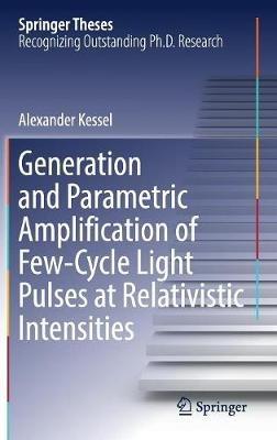 Generation and Parametric Amplification of Few-Cycle Light Pulses at Relativistic Intensities - Alexander Kessel - cover