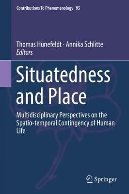 Situatedness and Place: Multidisciplinary Perspectives on the Spatio-temporal Contingency of Human Life - cover