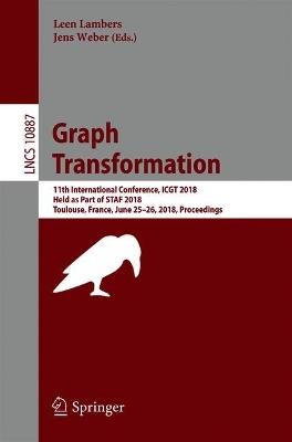 Graph Transformation: 11th International Conference, ICGT 2018, Held as Part of STAF 2018, Toulouse, France, June 25–26, 2018, Proceedings - cover