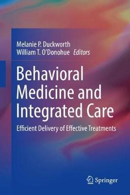 Behavioral Medicine and Integrated Care: Efficient Delivery of Effective Treatments - cover