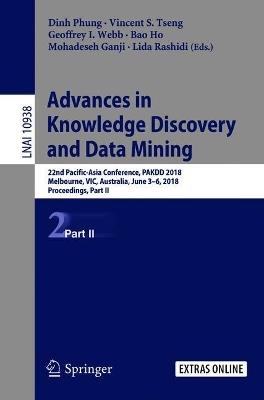 Advances in Knowledge Discovery and Data Mining: 22nd Pacific-Asia Conference, PAKDD 2018, Melbourne, VIC, Australia, June 3-6, 2018, Proceedings, Part II - cover