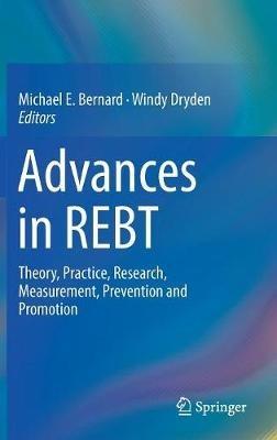 Advances in REBT: Theory, Practice, Research, Measurement, Prevention and Promotion - cover
