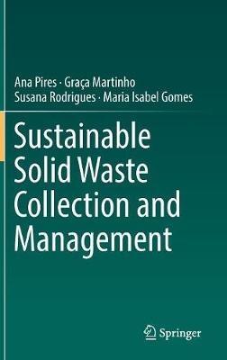 Sustainable Solid Waste Collection and Management - Ana Pires,Graça Martinho,Susana Rodrigues - cover