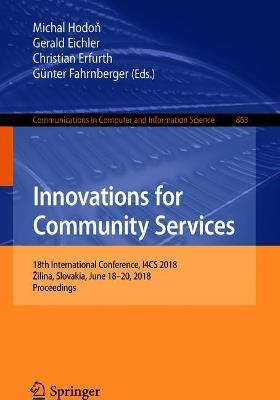 Innovations for Community Services: 18th International Conference, I4CS 2018, Žilina, Slovakia, June 18-20, 2018, Proceedings - cover
