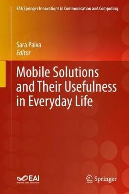 Mobile Solutions and Their Usefulness in Everyday Life - cover