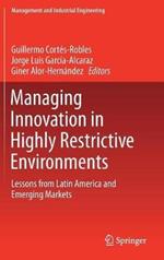 Managing Innovation in Highly Restrictive Environments: Lessons from Latin America and Emerging Markets