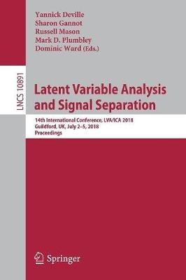 Latent Variable Analysis and Signal Separation: 14th International Conference, LVA/ICA 2018, Guildford, UK, July 2–5, 2018,  Proceedings - cover