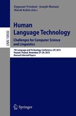 Human Language Technology. Challenges for Computer Science and Linguistics: 7th Language and Technology Conference, LTC 2015, Poznan, Poland, November 27-29, 2015, Revised Selected Papers