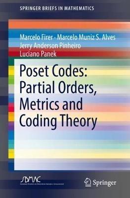 Poset Codes: Partial Orders, Metrics and Coding Theory - Marcelo Firer,Marcelo Muniz S. Alves,Jerry Anderson Pinheiro - cover