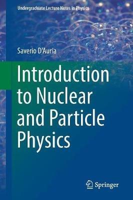 Introduction to Nuclear and Particle Physics - Saverio D'Auria - cover