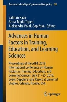 Advances in Human Factors in Training, Education, and Learning Sciences: Proceedings of the AHFE 2018 International Conference on Human Factors in Training, Education, and Learning Sciences, July 21-25, 2018, Loews Sapphire Falls Resort at Universal Studios, Orlando, Florida, USA - cover