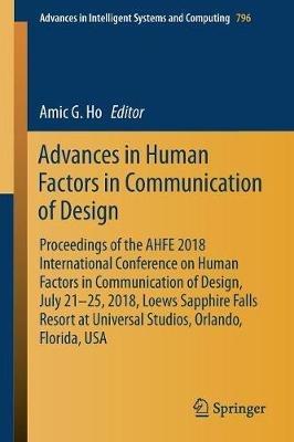 Advances in Human Factors in Communication of Design: Proceedings of the AHFE 2018 International Conference on Human Factors in Communication of Design, July 21-25, 2018, Loews Sapphire Falls Resort at Universal Studios, Orlando, Florida, USA - cover