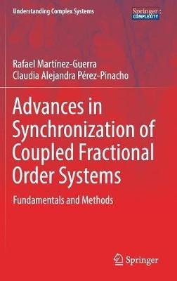 Advances in Synchronization of Coupled Fractional Order Systems: Fundamentals and Methods - Rafael Martínez-Guerra,Claudia Alejandra Pérez-Pinacho - cover