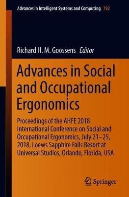 Advances in Social and Occupational Ergonomics: Proceedings of the AHFE 2018 International Conference on Social and Occupational Ergonomics, July 21-25, 2018, Loews Sapphire Falls Resort at Universal Studios, Orlando, Florida, USA - cover
