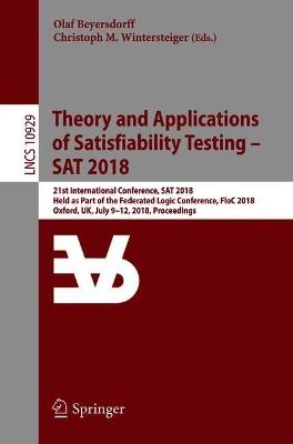 Theory and Applications of Satisfiability Testing – SAT 2018: 21st International Conference, SAT 2018, Held as Part of the Federated Logic Conference, FloC 2018, Oxford, UK, July 9–12, 2018, Proceedings - cover